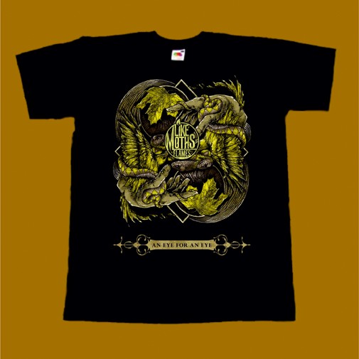 LIKE MOTHS TO FLAMES T-SHIRT - AN EYE FOR AN EYE