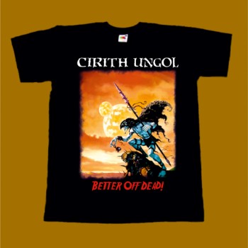 CIRITH UNGOL T-SHIRT - BETTER OFF DEAD