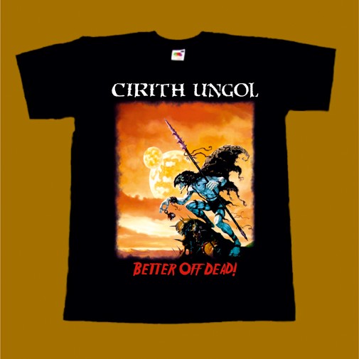 CIRITH UNGOL T-SHIRT - BETTER OFF DEAD