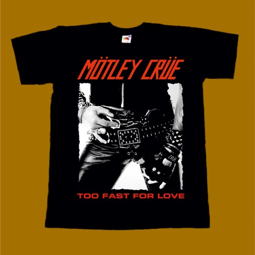 MOTLEY CRUE T-SHIRT - TOO FAST FOR LOVE