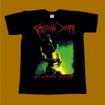 CHRISTIAN DEATH - SEX AND DRUGS AND JESUS CHRIST