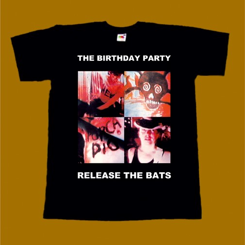 THE BIRTHDAY PARTY T-SHIRT - RELEASE THE BATS