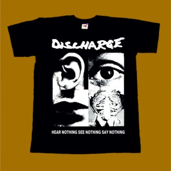 DISCHARGE T-SHIRT - HEAR NOTHING SEE NOTHING SAY NOTHING