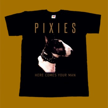 PIXIES T-SHIRT - HERE COMES YOUR MAN
