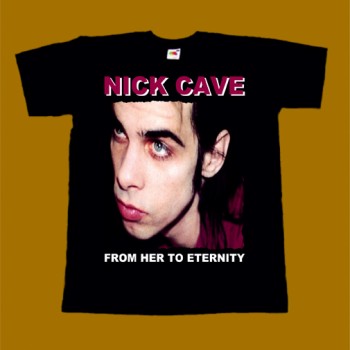 NICK CAVE AND THE BAD SEEDS T-SHIRT - FROM HER TO ETERNITY
