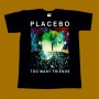 PLACEBO T-SHIRT - TOO MANY FRIENDS