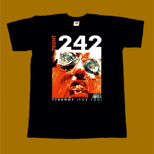 FRONT 242 T-SHIRT - TYRANNY FOR YOU