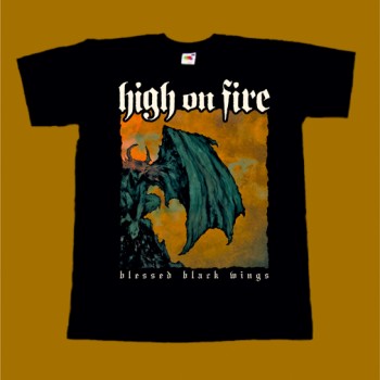 HIGH ON FIRE T-SHIRT - BLESSED BLACK WINGS
