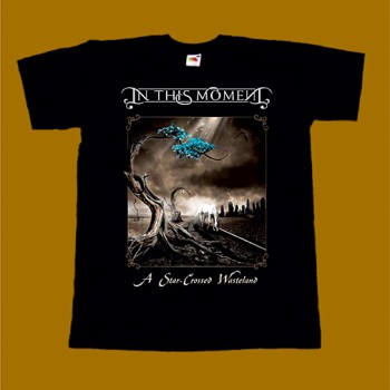 IN THIS MOMENT T-SHIRT - A STAR CROSSED WASTELAND