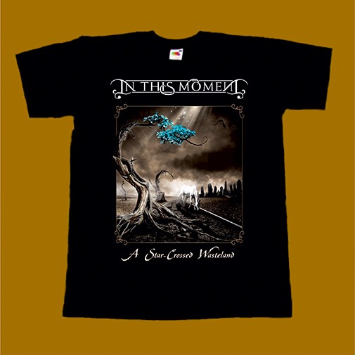 IN THIS MOMENT T-SHIRT - A STAR CROSSED WASTELAND
