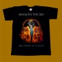BENEATH THE SKY T-SHIRT - WHAT DEMONS DO TO SAINTS