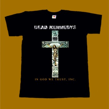 DEAD KENNEDYS T-SHIRT - IN GOD WE TRUST INC