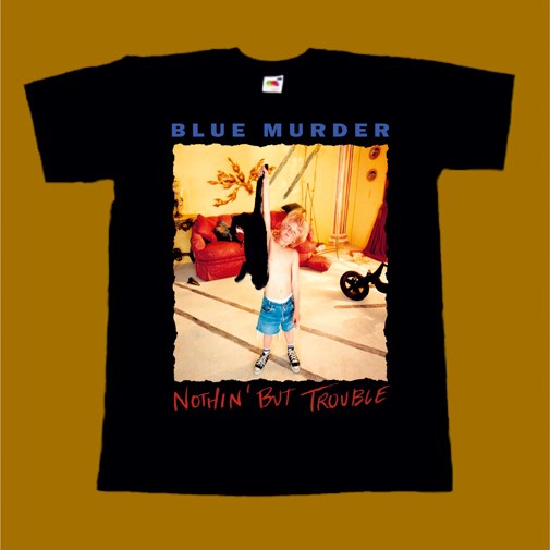 BLUE MURDER - T-SHIRT - NOTHIN BUT TROUBLE
