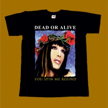 DEAD OR ALIVE T-SHIRT - YOU SPIN ME ROUND