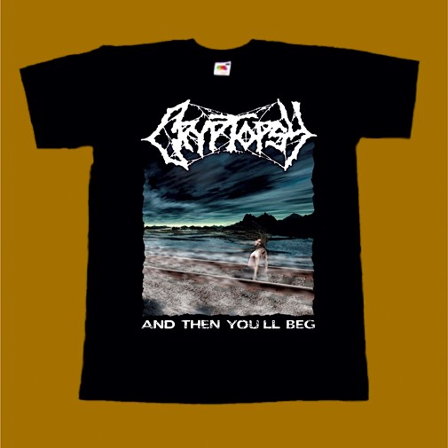 CRYPTOPSY T-SHIRT - AND THEN YOU LL BEG