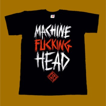 MACHINE HEAD T-SHIRT - MACHINE FUCKING HEAD