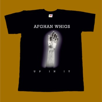 THE AFGHAN WHIGS T-SHIRT - UP IN IT
