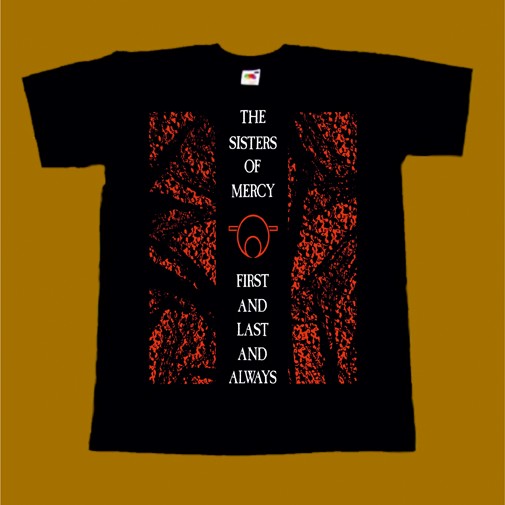 THE SISTERS OF MERCY T-SHIRT - FIRST AND LAST AND ALWAYS