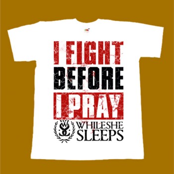 WHILE SHE SLEEPS T-SHIRT - I FIGHT BEFORE I PRAY
