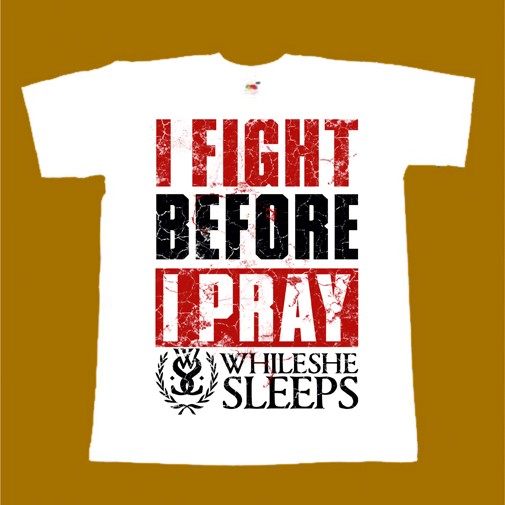 WHILE SHE SLEEPS T-SHIRT - I FIGHT BEFORE I PRAY