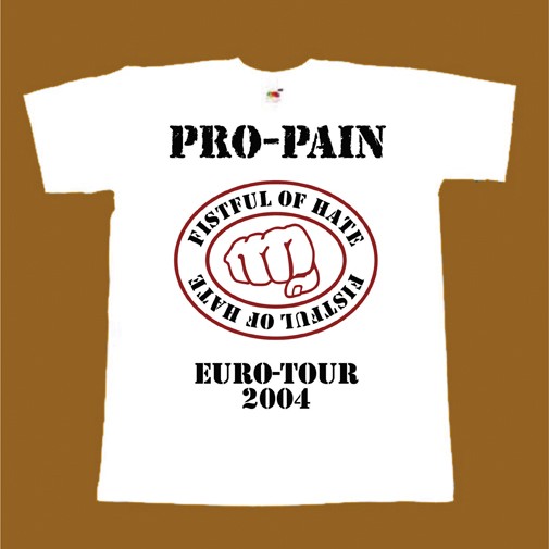 PRO PAIN T-SHIRT - FISTFUL OF HATE