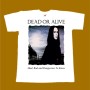 DEAD OR ALIVE T-SHIRT - MAD BAD AND DANGEROUS TO KNOW