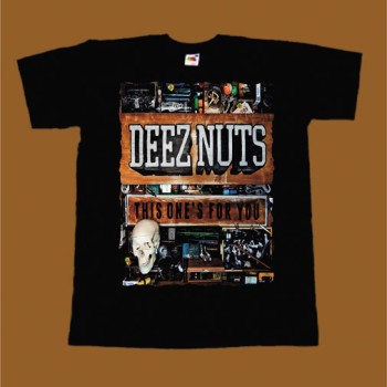 DEEZ NUTS T-SHIRT - THIS ONE'S FOR YOU