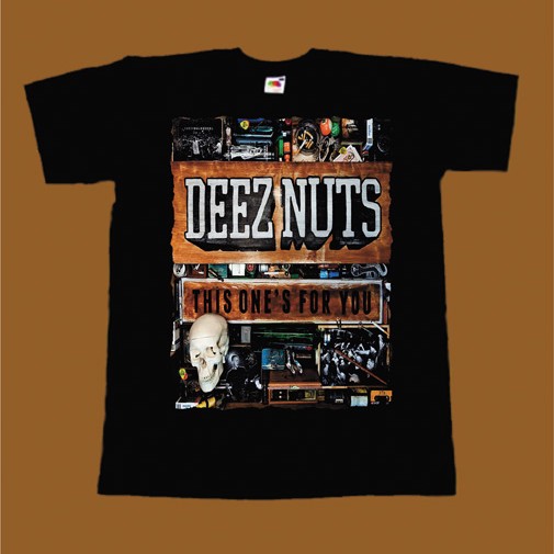 DEEZ NUTS T-SHIRT - THIS ONE'S FOR YOU