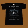 WE ARE THE FALLEN T-SHIRT - TEAR THE WORLD DOWN