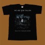 WE ARE THE FALLEN T-SHIRT - TEAR THE WORLD DOWN