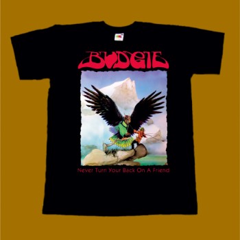 BUDGIE T-SHIRT - NEVER TURN YOUR BACK ON A FRIEND