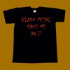MAKE ME DO IT T-SHIRT - BLACK METAL